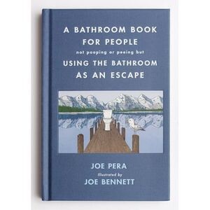 A Bathroom Book for People Not Pooping or Peeing But Using the Bathroom as an Es